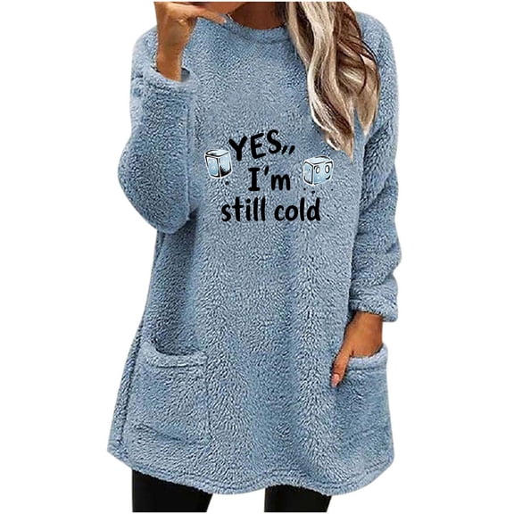 Fancifize Yes,I'm Still Cold Sweatshirt for Women Sherpa Long Pullover Top Crew Neck Fuzzy Fleece Outfits with Pockets