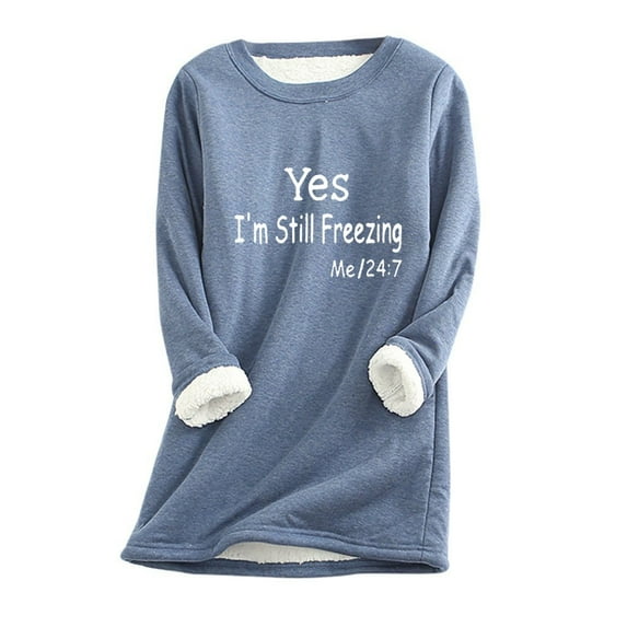 Fancifize Yes I'm Still Freezing Sweatshirts Women Sherpa Fleece Lined Shirt Long Sleeve Crew Neck Graphic Pullover Tops Casual Fall Winter Warm Outwear