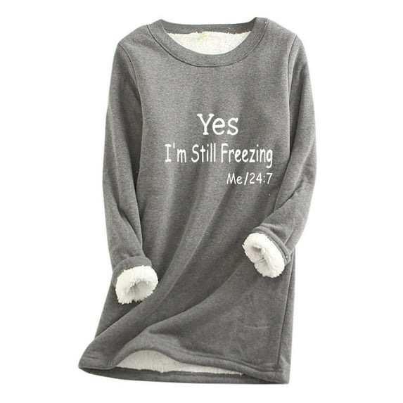Fancifize Yes I'm Still Freezing Sweatshirts Women Sherpa Fleece Lined Shirt Long Sleeve Crew Neck Graphic Pullover Tops Casual Fall Winter Warm Outwear
