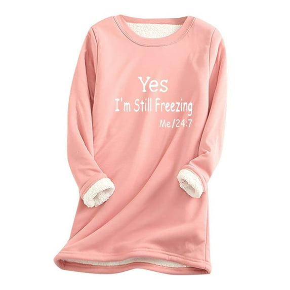 Fancifize Yes I'm Still Freezing Sweatshirts Women Sherpa Fleece Lined Shirt Long Sleeve Crew Neck Graphic Pullover Tops Casual Fall Winter Warm Outwear