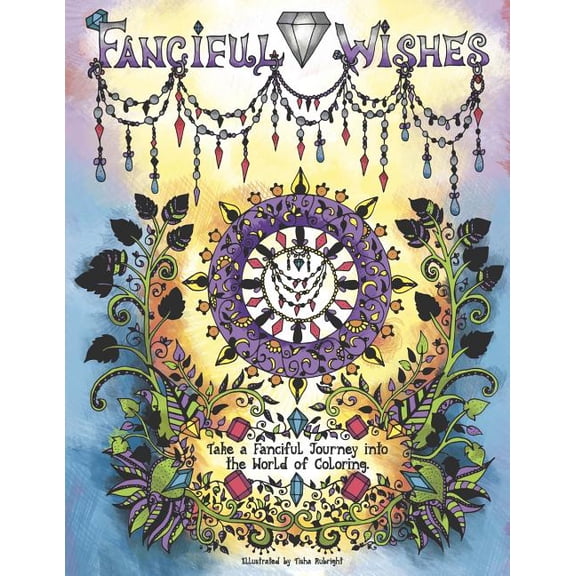 Fanciful Wishes: Take a Fanciful Journey into the World of Coloring, (Paperback)