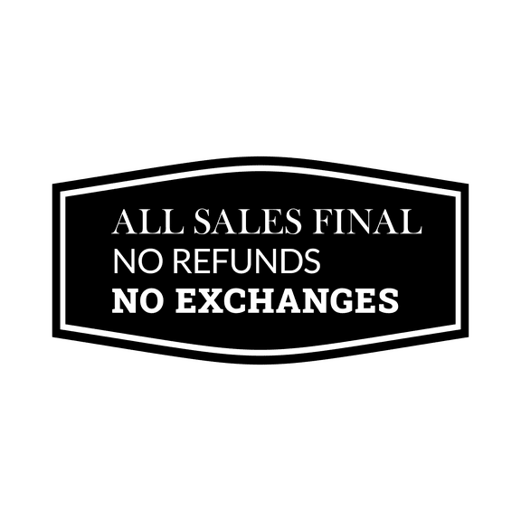 Fancy All Sales Final No Refunds No Exchanges Sign (Black) - Large