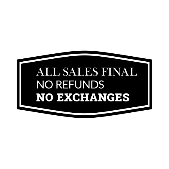 Fancy All Sales Final No Refunds No Exchanges Sign (Black) - Small