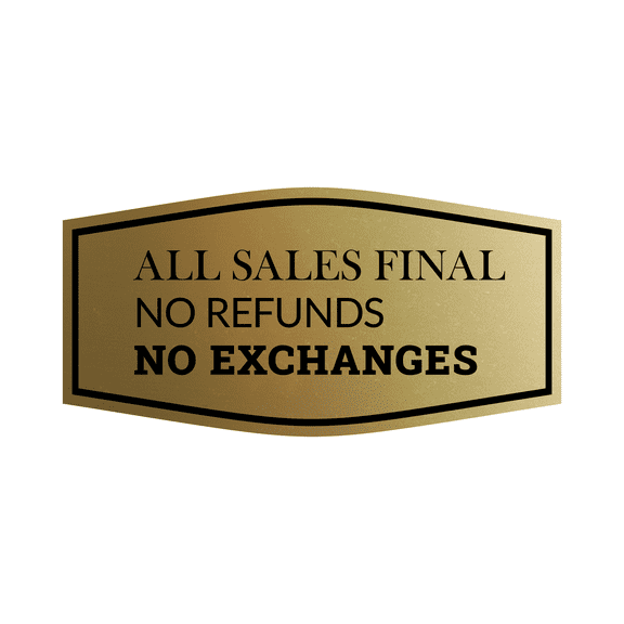 Fancy All Sales Final No Refunds No Exchanges Sign (Brushed Gold) - Small