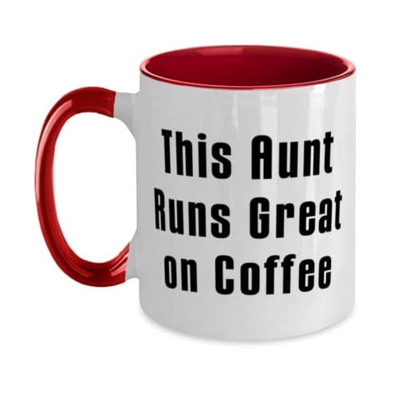 Fancy Aunt Two Tone 11oz Mug, This Aunt Runs Great on Coffee, Sarcastic for, Mother's Day