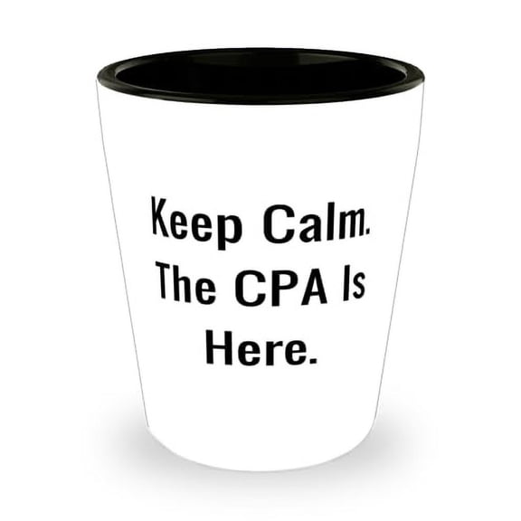 Fancy CPA Gifts, Keep Calm. The CPA Is Here, Birthday Shot Glass For CPA from Coworkers, Birthday present, Gift ideas for birthday, What to get for birthday, Unique birthday gifts, Personalized