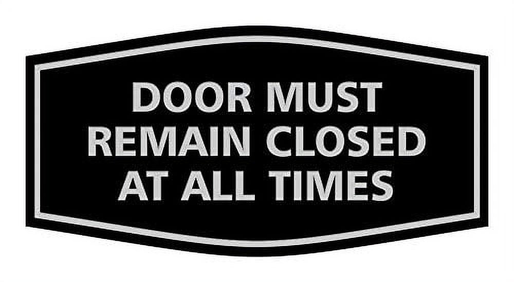 Fancy Door Must Remain Closed At All Times Sign (Black/Silver) Large