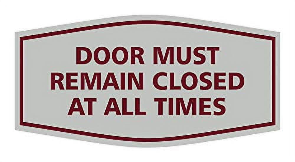 Fancy Door Must Remain Closed At All Times Sign (Light Grey/Burgundy