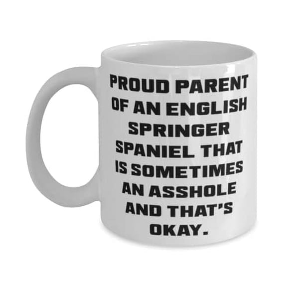 Fancy English Springer Spaniel Dog, Proud Parent of an English Springer Spaniel, Inspire 11oz Mug For Dog Lovers From Friends