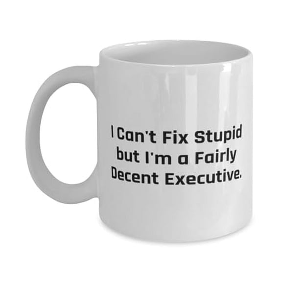 Fancy Executive 15oz Mug, I Can't Fix Stupid but I'm a Fairly, Gifts For Coworkers, Present From Friends, Cup For Executive, Gifts for executives, Executive gift ideas, Best gifts for executives,