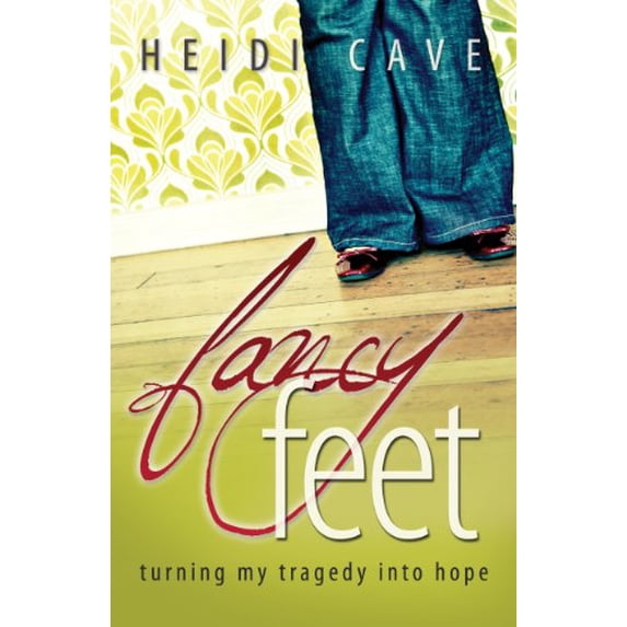 Pre-Owned Fancy Feet: Turning My Tragedy Into Hope (Paperback) 1933016671 9781933016672