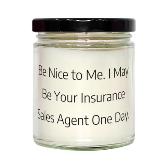 Fancy Insurance sales agent Gifts, Be Nice to Me. I May Be Your Insurance, Unique Idea Scent Candle For Coworkers From Friends