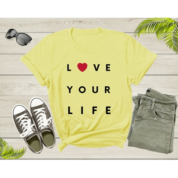 Fancy Love Your Life Motivational Inspirational Drive Motive T-Shirt Motivation Gift T Shirt for Men Women Kids Boys Girls Graphic Tshirt