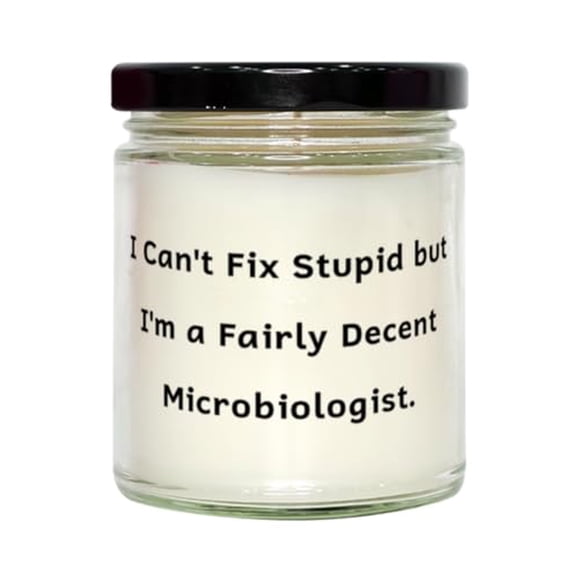 Fancy Microbiologist Gifts, I Can't Fix Stupid but I'm a Fairly, Cute Birthday Scent Candle For Coworkers, From Colleagues