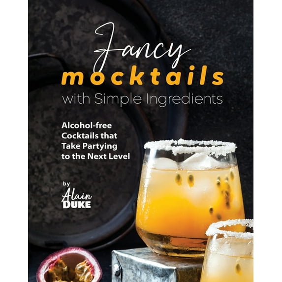 Fancy Mocktails with Simple Ingredients: Alcohol-free Cocktails that Take Partying to the Next Level