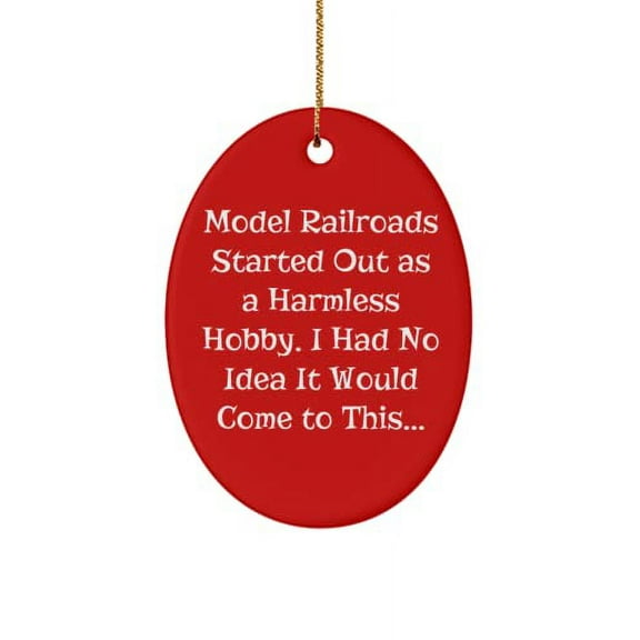 Fancy Model Railroads Oval Ornament, Model Railroads Started Out as a Harmless Hobby. I Had No, Nice for Friends, Holiday