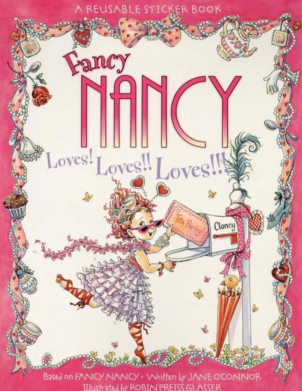JANE O'CONNOR; ROBIN PREISS GLASSER Fancy Nancy Fancy Nancy Loves! Loves!! Loves!!! Reusable Sticker Book, (Paperback)