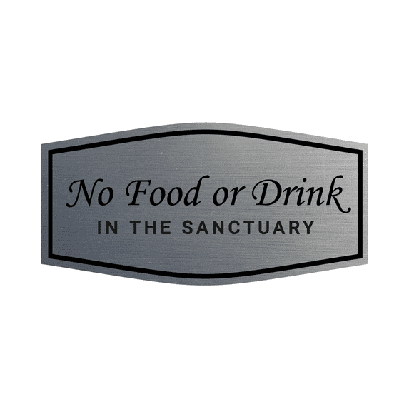 Fancy No Food Or Drink In The Sanctuary Sign (Brushed Silver) - Small