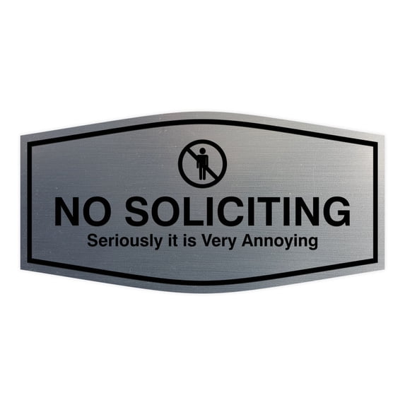 Fancy No Soliciting Seriously it is Very Annoying Sign (Brushed Silver) - Large