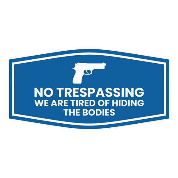 Fancy No Trespassing We are Tired of Hiding the Bodies Sign (Blue) - Medium