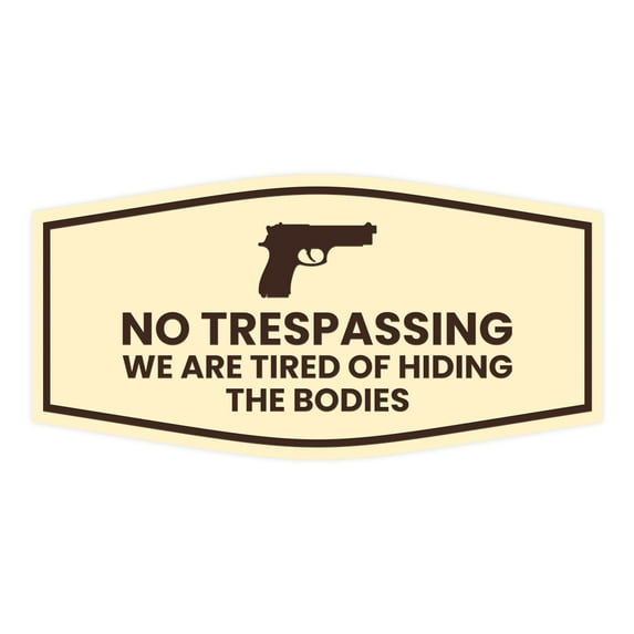 Fancy No Trespassing We are Tired of Hiding the Bodies Sign (Ivory/Dark Brown) - Medium
