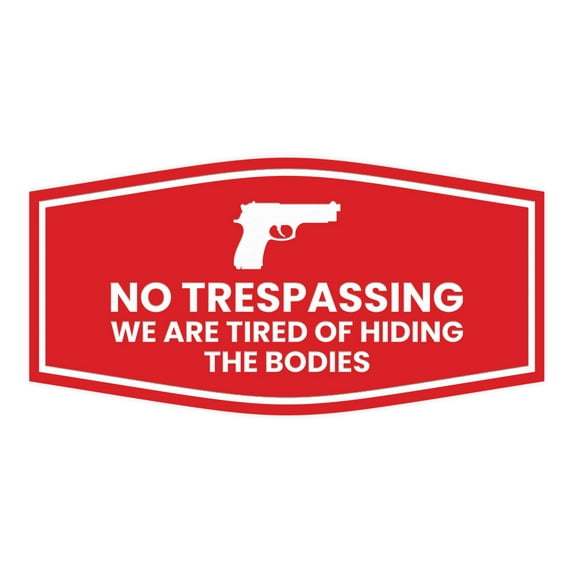 Fancy No Trespassing We are Tired of Hiding the Bodies Sign (Red) - Medium