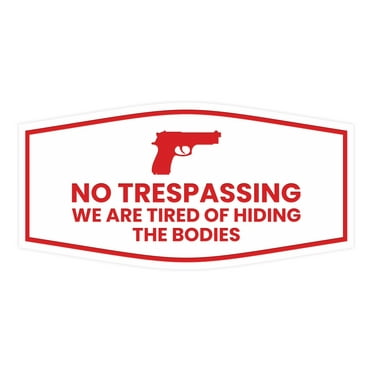Fancy No Trespassing We are Tired of Hiding the Bodies Sign (White/Red) - Large