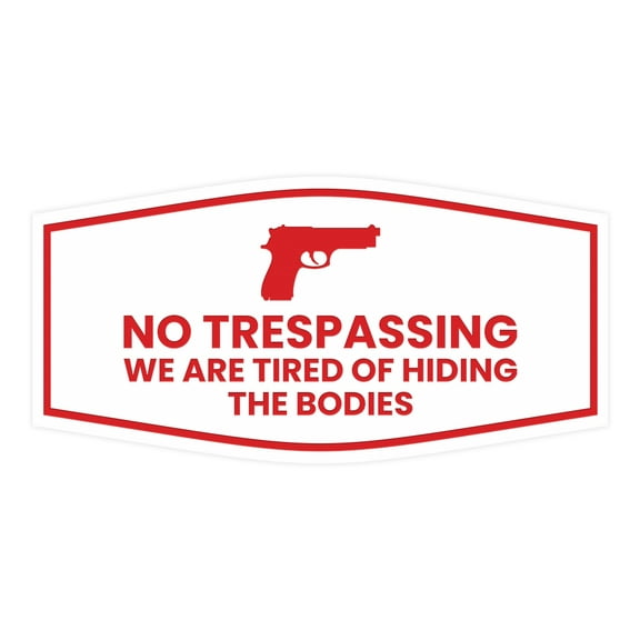 Fancy No Trespassing We are Tired of Hiding the Bodies Sign (White/Red) - Large