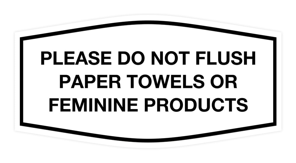 Fancy Please Do Not Flush Paper Towels Or Feminine Products Sign(White ...
