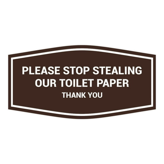Fancy Please Stop Stealing Our Toilet Paper Sign (Dark Brown) - Large 4.5x9"
