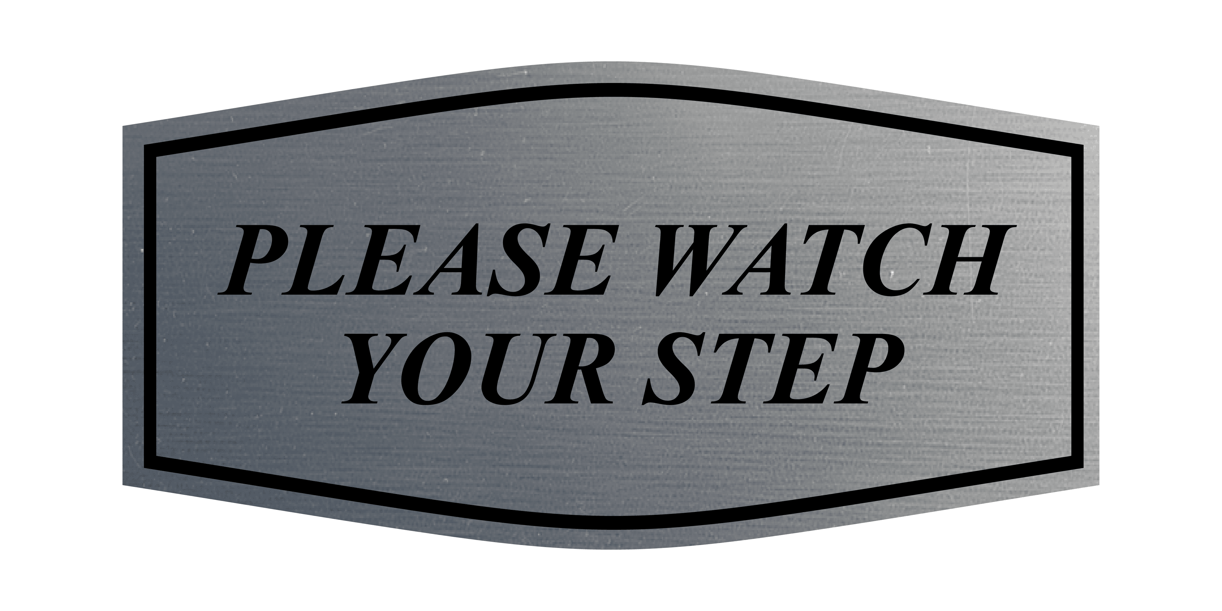 Step Please R Fancy Please Watch Your Step Sign (Brushed Silver) - Large - Walmart.com
