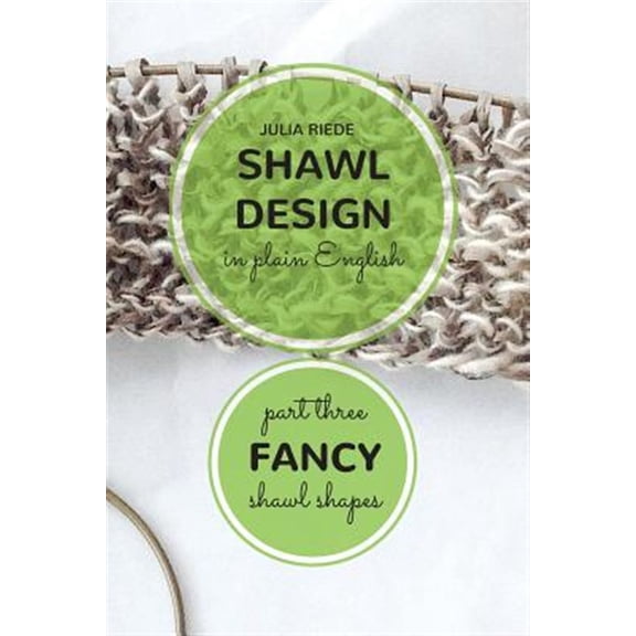 Pre-Owned Fancy Shawl Shapes : How to Create Your Own Shawl Knitting Patterns