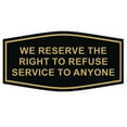 thumbnail image 1 of Fancy We Reserve the Right to Refuse Service to Anyone Sign (Black/Gold) - Medium 7x3.5", 1 of 1