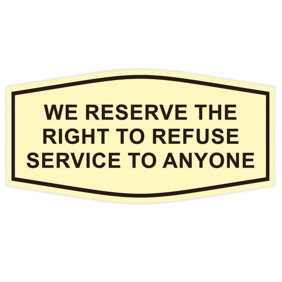 Fancy We Reserve the Right to Refuse Service to Anyone Sign (Ivory/Brown) - Medium 7x3.5"