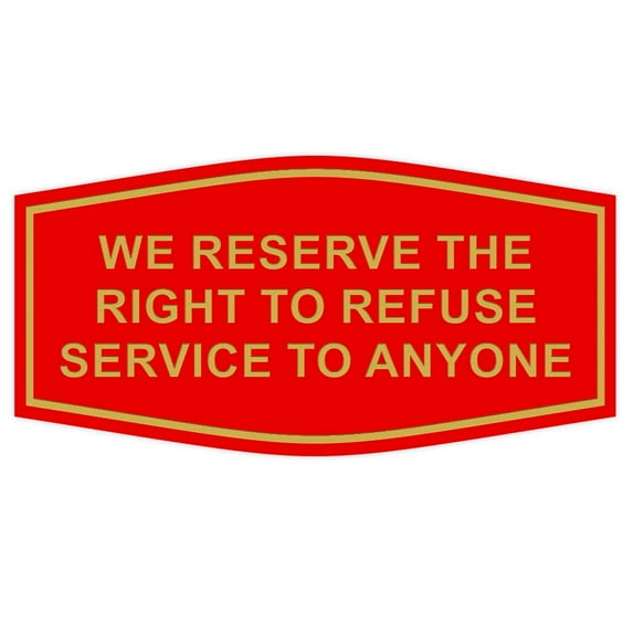 Fancy We Reserve the Right to Refuse Service to Anyone Sign (Red/Gold) - Medium 7x3.5"