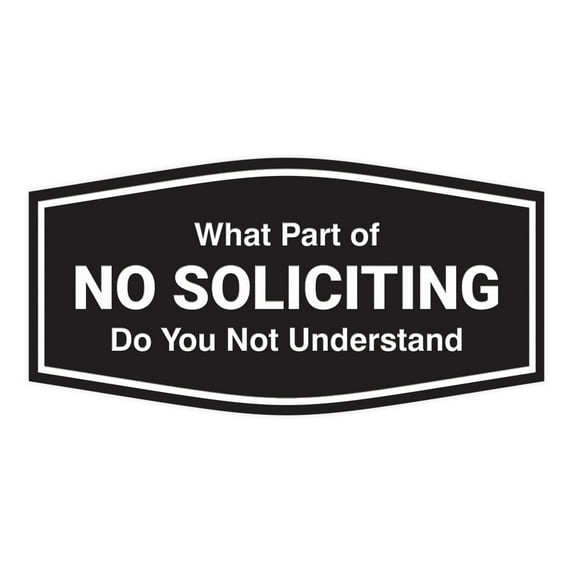 Fancy What Part of No Soliciting Do You Not Understand Sign (Black) - Medium