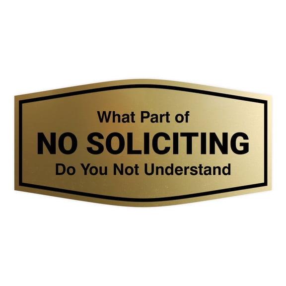 Fancy What Part of No Soliciting Do You Not Understand Sign (Brushed Gold) - Small
