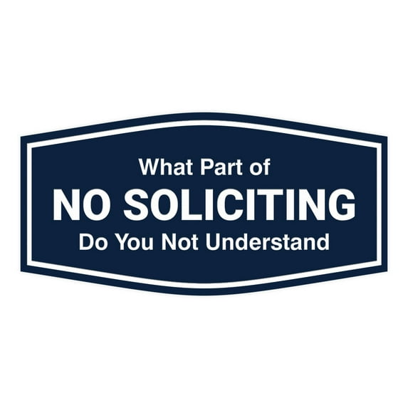 Fancy What Part of No Soliciting Do You Not Understand Sign (Navy Blue / White) - Medium