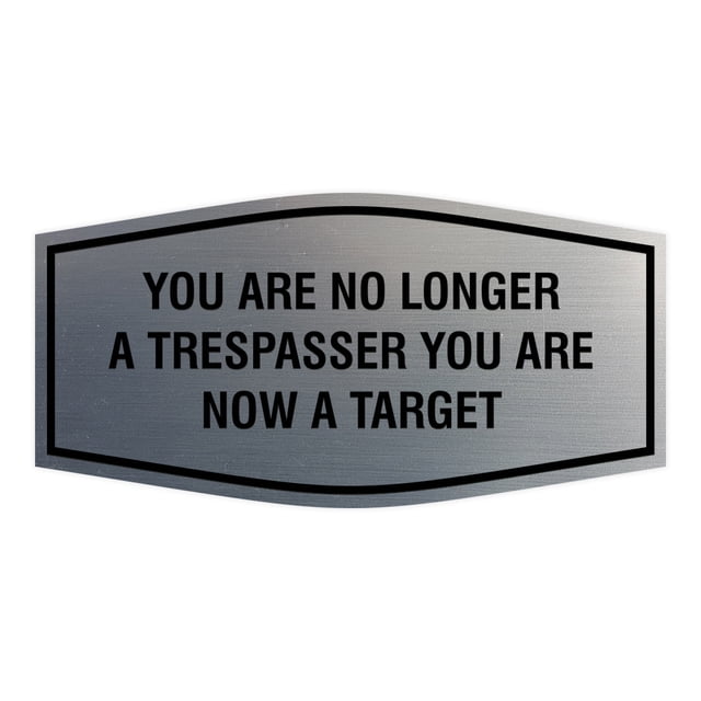 Fancy Target. Sign Fancy You are No Longer a Trespasser You Are Now a Target Sign (Brushed ...