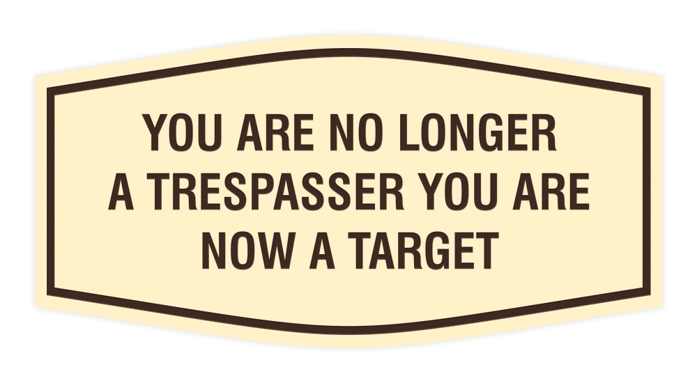 Fancy You are No Longer a Trespasser You Are Now a Target Sign (Ivory ...