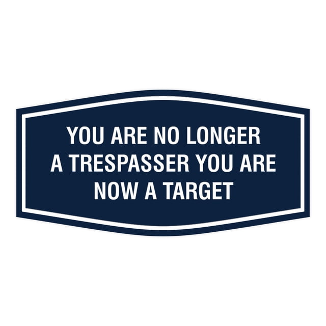 Fancy Target. Sign Fancy You are No Longer a Trespasser You Are Now a Target Sign (Navy ...