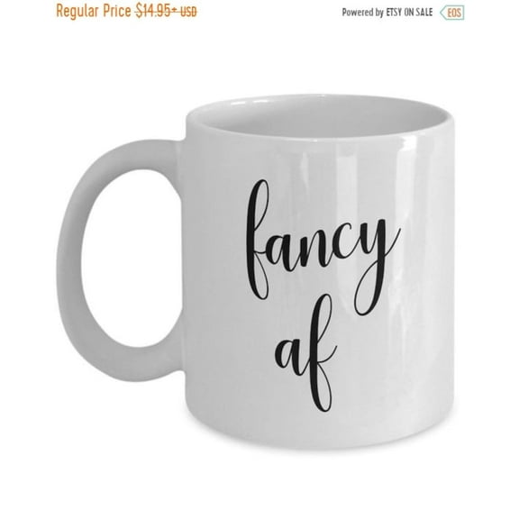 Fancy af Mug - Funny Tea Hot Cocoa Coffee Cup - Novelty Birthday Gift, Ceramic Mug 15Oz