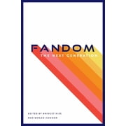 Fandom & Culture Fandom, the Next Generation Paperback