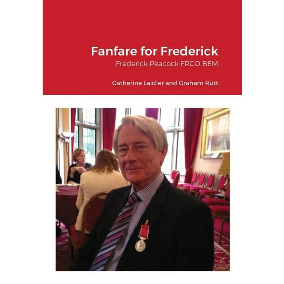 Fanfare for Frederick: Frederick Peacock FRCO BEM, (Paperback)