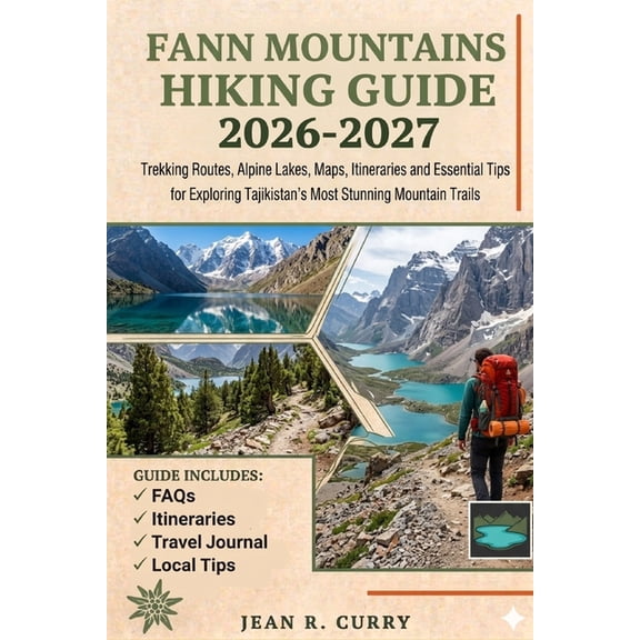 Fann Mountains Hiking Guide 2026-2027: Trekking Routes, Alpine Lakes, Maps, Itineraries and Essential Tips for Exploring, (Paperback)