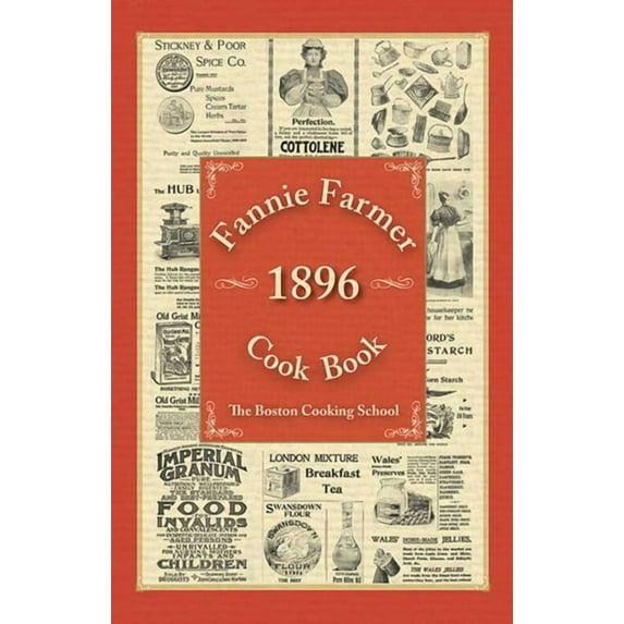 Fannie Farmer 1896 Cook Book: The Boston Cooking School, (Hardcover)