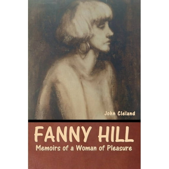 Fanny Hill: Memoirs of a Woman of Pleasure, (Paperback)
