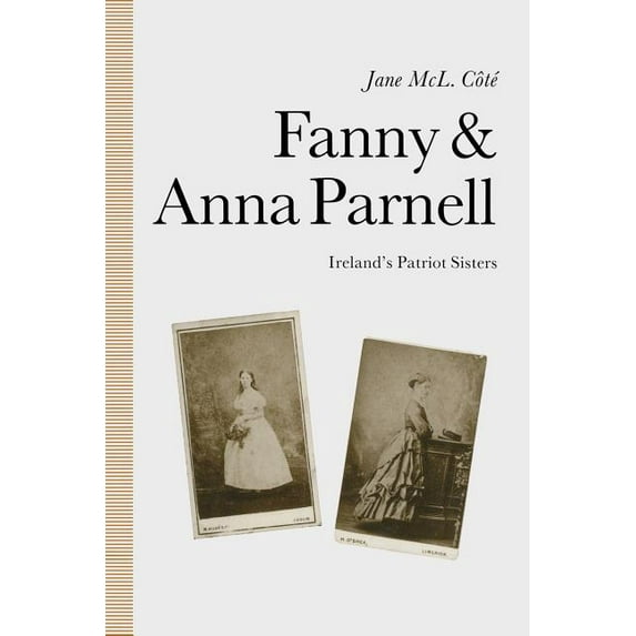 Fanny and Anna Parnell: Ireland's Patriot Sisters, (Paperback)