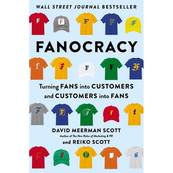Fanocracy: Turning Fans Into Customers and Customers Into Fans (Hardcover)