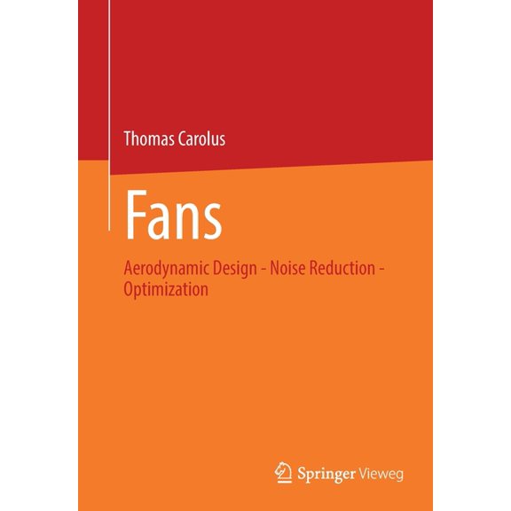 Fans: Aerodynamic Design - Noise Reduction - Optimization, (Paperback)